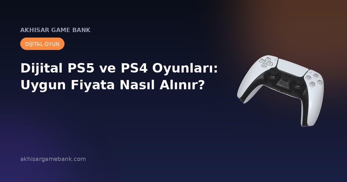 Dijital PS5 ve PS4 Oyunları: Uygun Fiyata Nasıl Alınır?